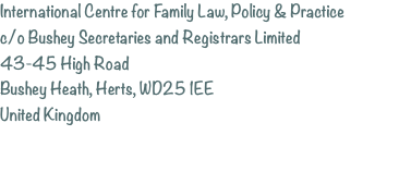 International Centre for Family Law, Policy & Practice c/o Bush